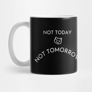 Funny Lazy Cat Not Today Not Tomorrow Mug